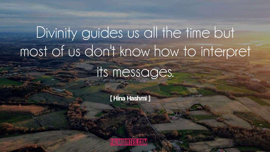 Hina Hashmi Quotes: Divinity guides us all the