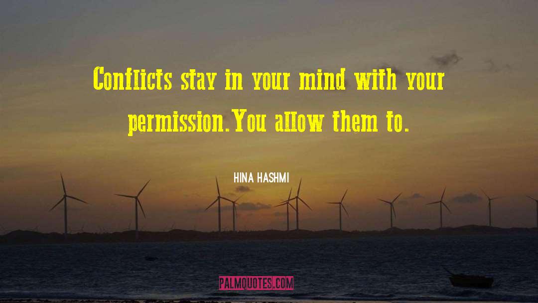 Hina Hashmi Quotes: Conflicts stay in your mind