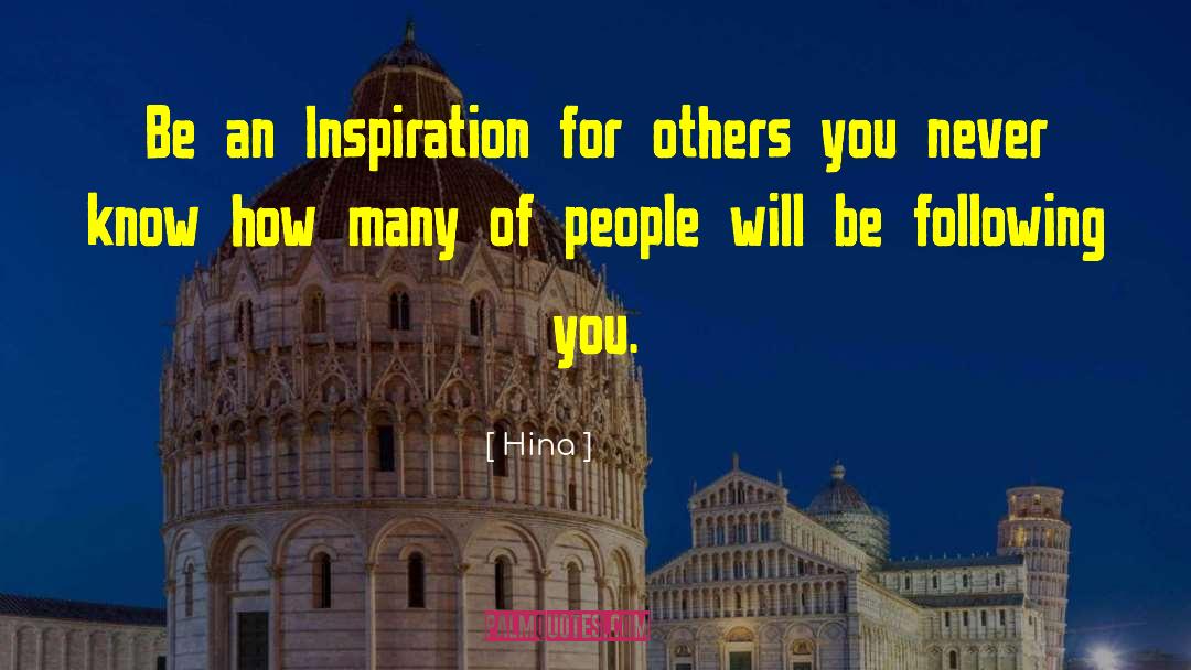 Hina Quotes: Be an Inspiration for others