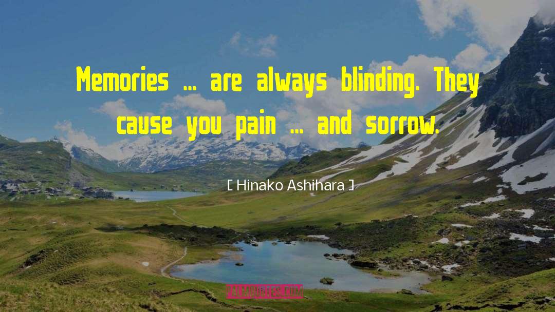 Hinako Ashihara Quotes: Memories ... are always blinding.