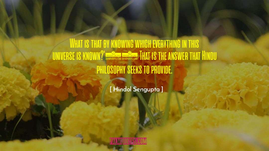Hindol Sengupta Quotes: What is that by knowing