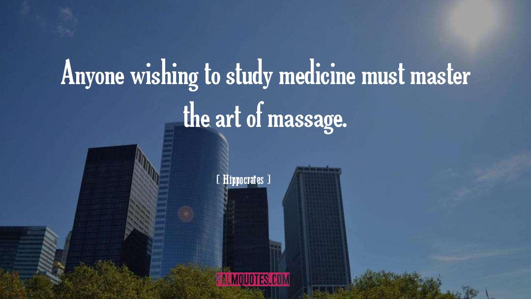 Hippocrates Quotes: Anyone wishing to study medicine