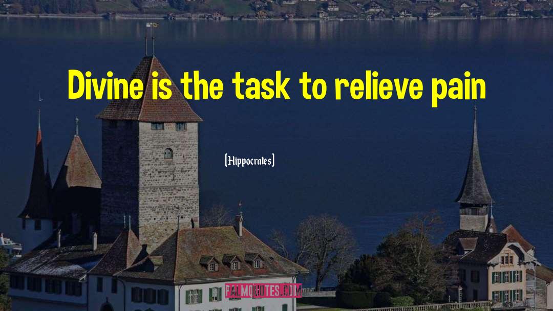 Hippocrates Quotes: Divine is the task to