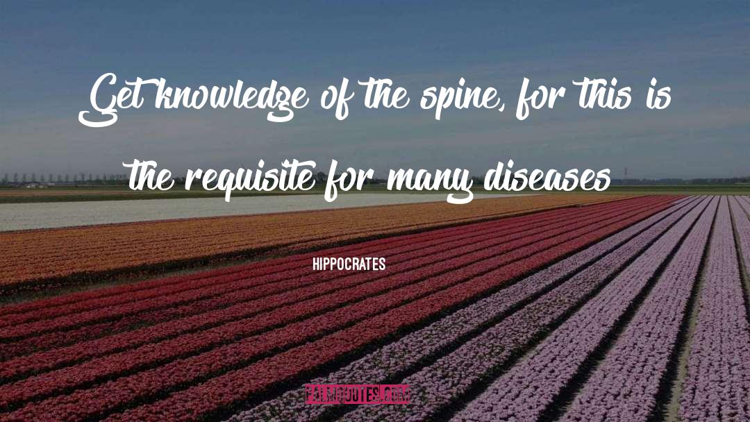 Hippocrates Quotes: Get knowledge of the spine,