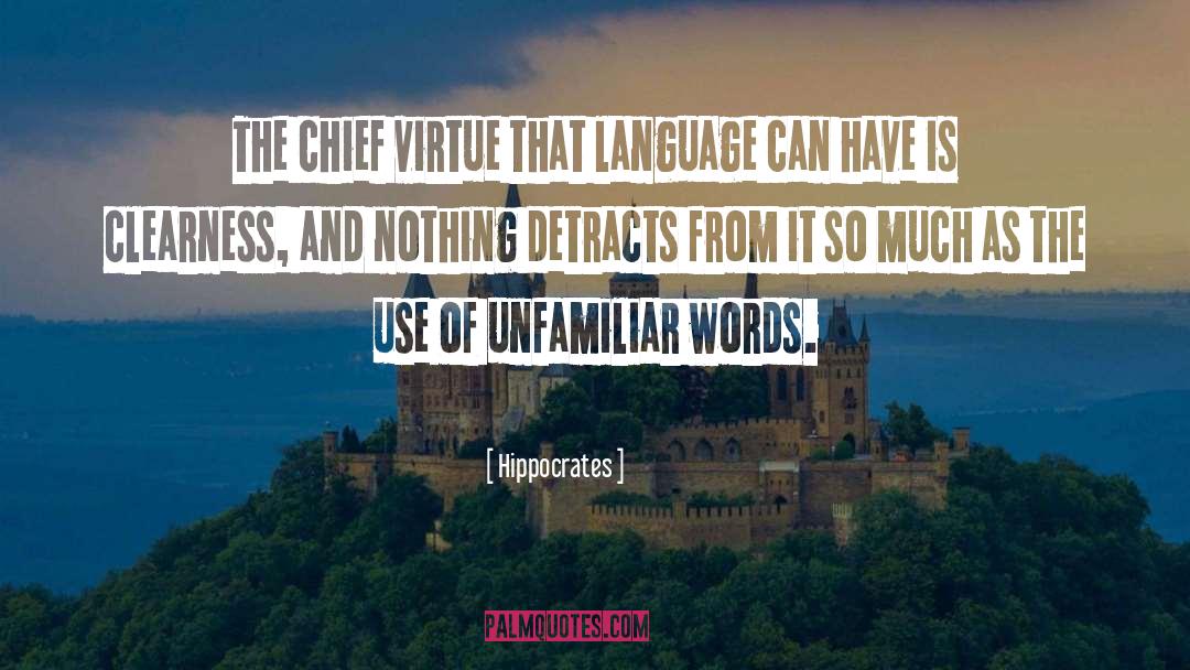Hippocrates Quotes: The chief virtue that language