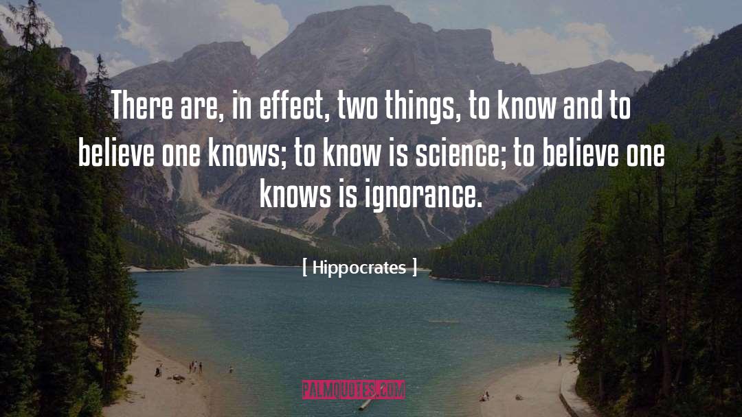 Hippocrates Quotes: There are, in effect, two