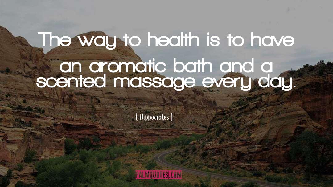 Hippocrates Quotes: The way to health is