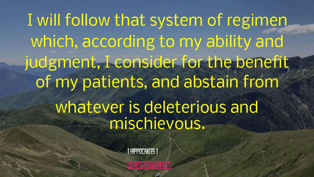 Hippocrates Quotes: I will follow that system