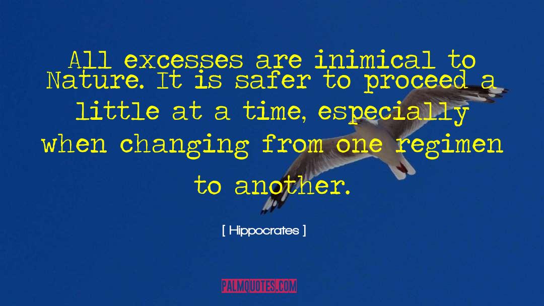 Hippocrates Quotes: All excesses are inimical to