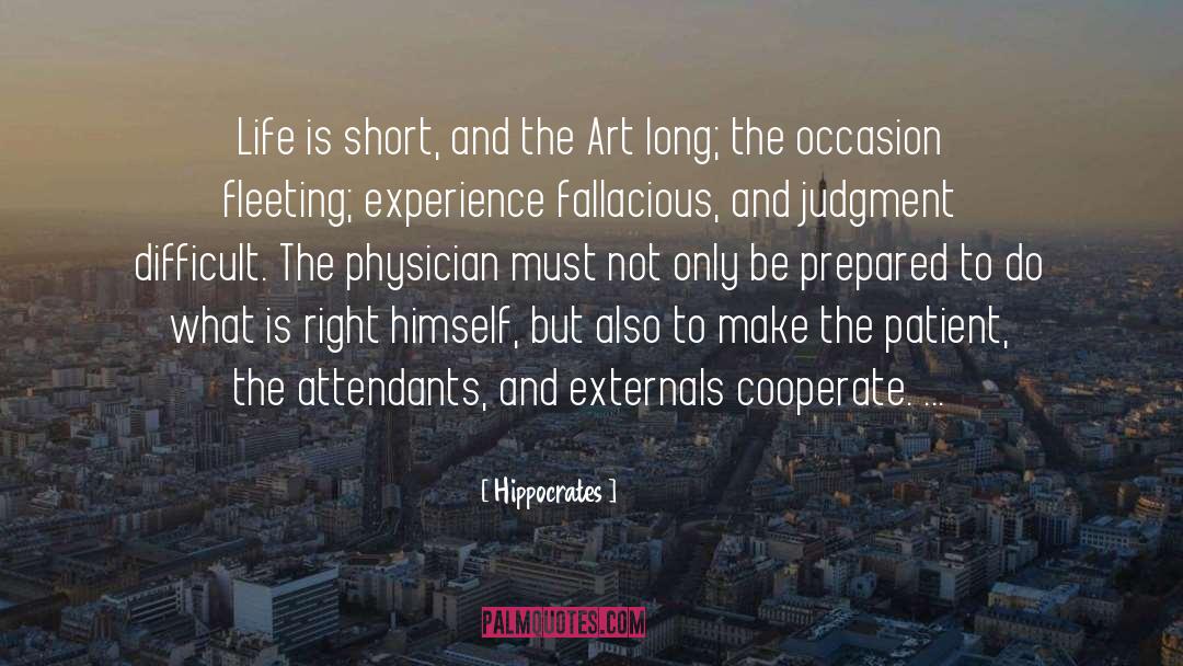 Hippocrates Quotes: Life is short, and the