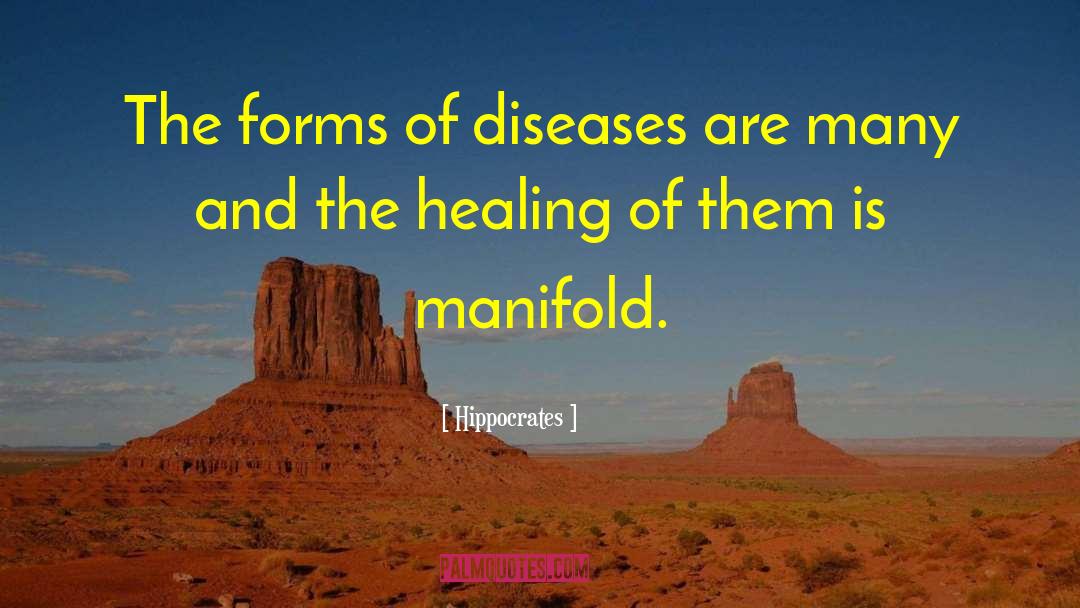 Hippocrates Quotes: The forms of diseases are