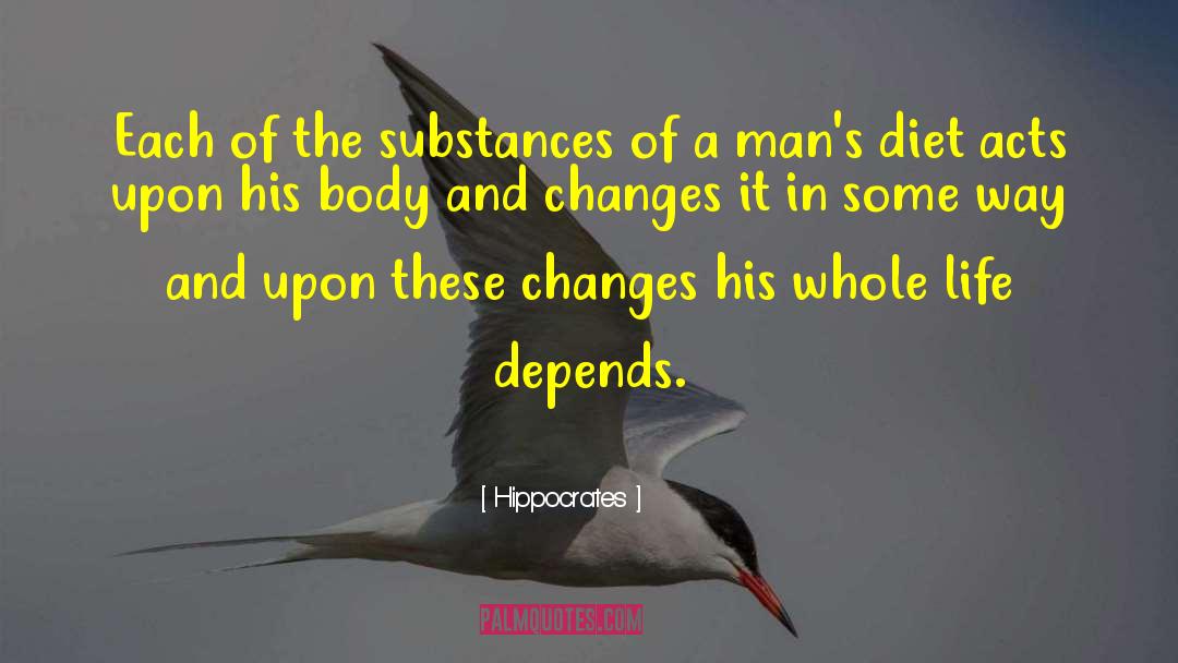 Hippocrates Quotes: Each of the substances of