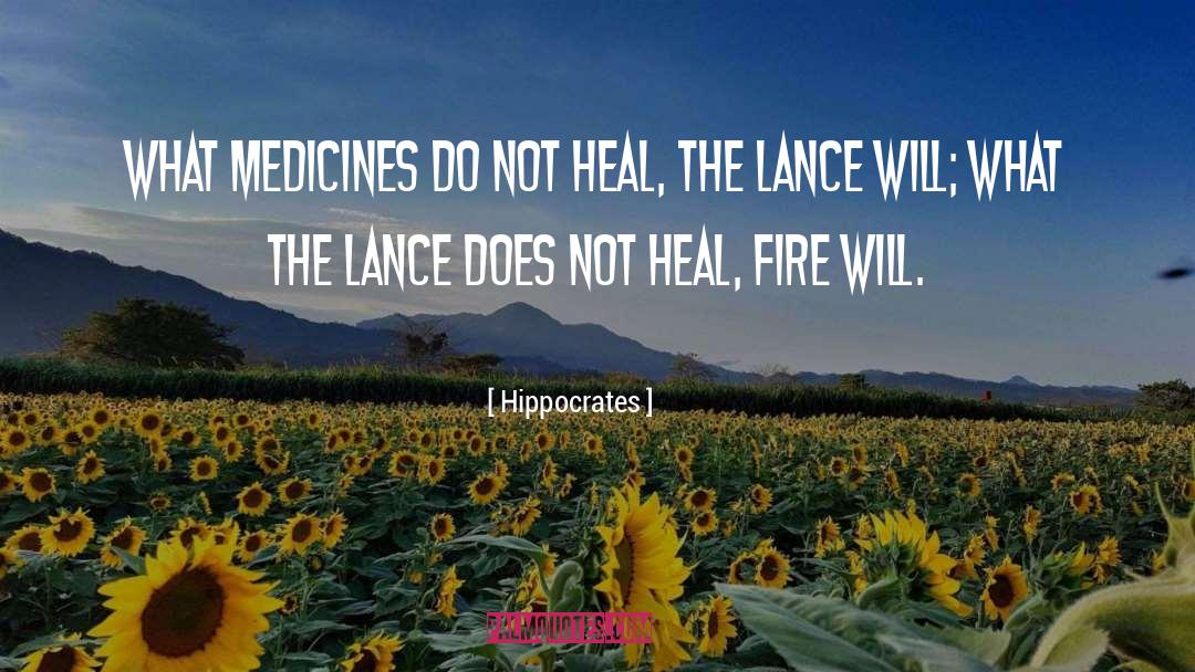 Hippocrates Quotes: What medicines do not heal,