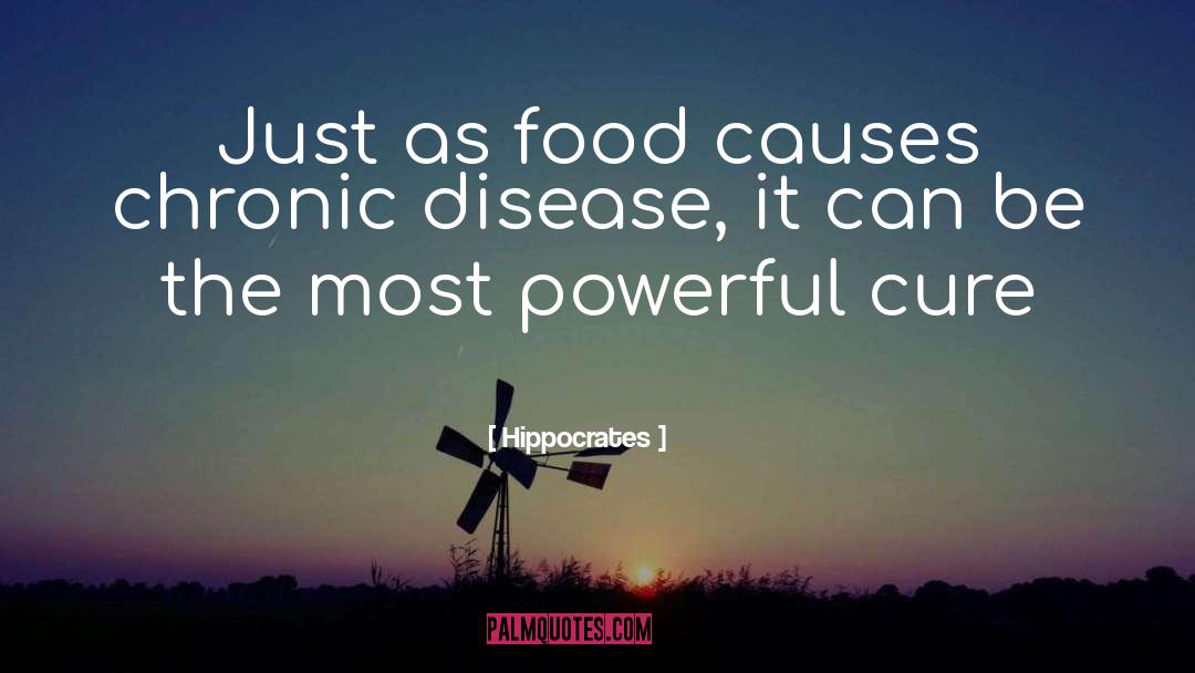 Hippocrates Quotes: Just as food causes chronic