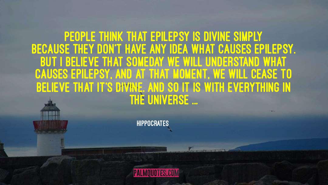 Hippocrates Quotes: People think that epilepsy is