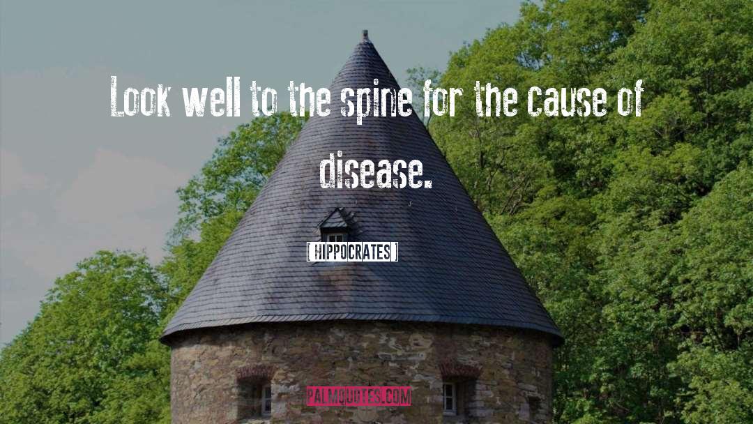 Hippocrates Quotes: Look well to the spine