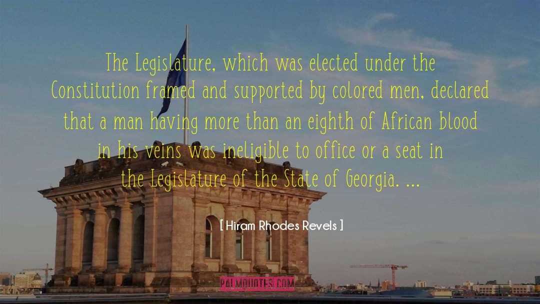 Hiram Rhodes Revels Quotes: The Legislature, which was elected