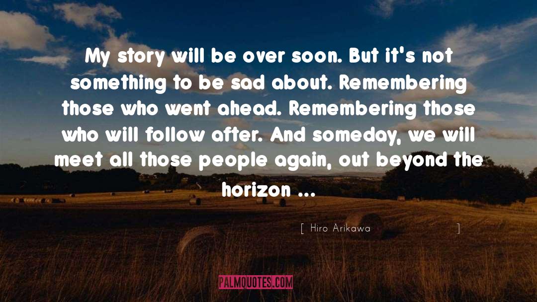 Hiro Arikawa Quotes: My story will be over