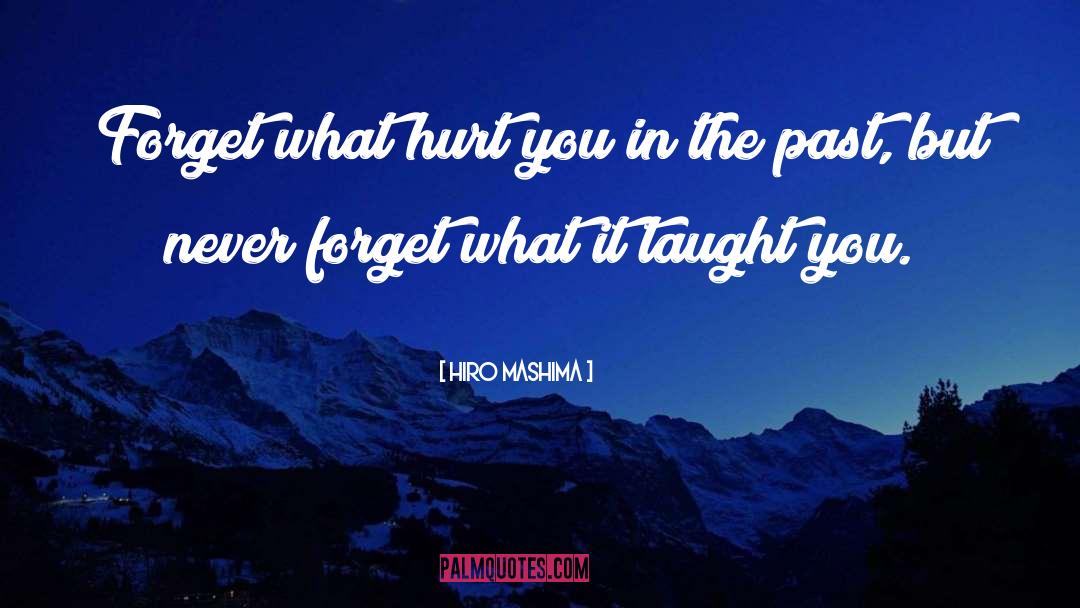 Hiro Mashima Quotes: Forget what hurt you in
