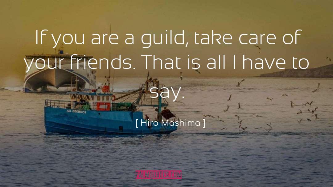 Hiro Mashima Quotes: If you are a guild,