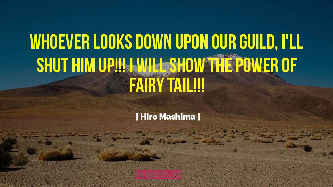 Hiro Mashima Quotes: Whoever looks down upon our