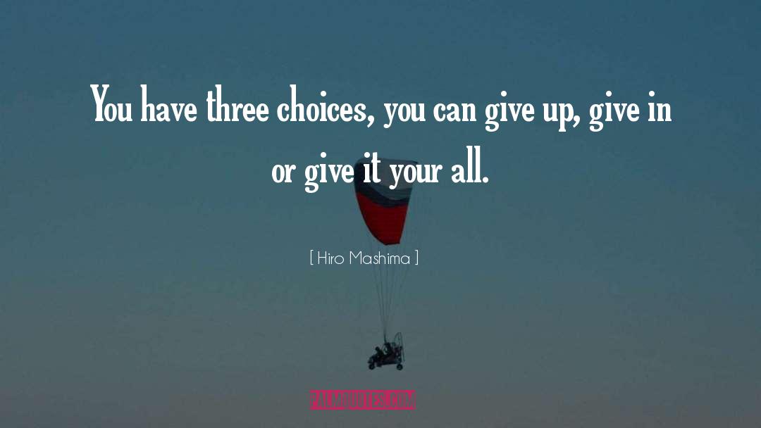 Hiro Mashima Quotes: You have three choices, you