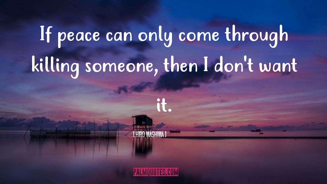 Hiro Mashima Quotes: If peace can only come