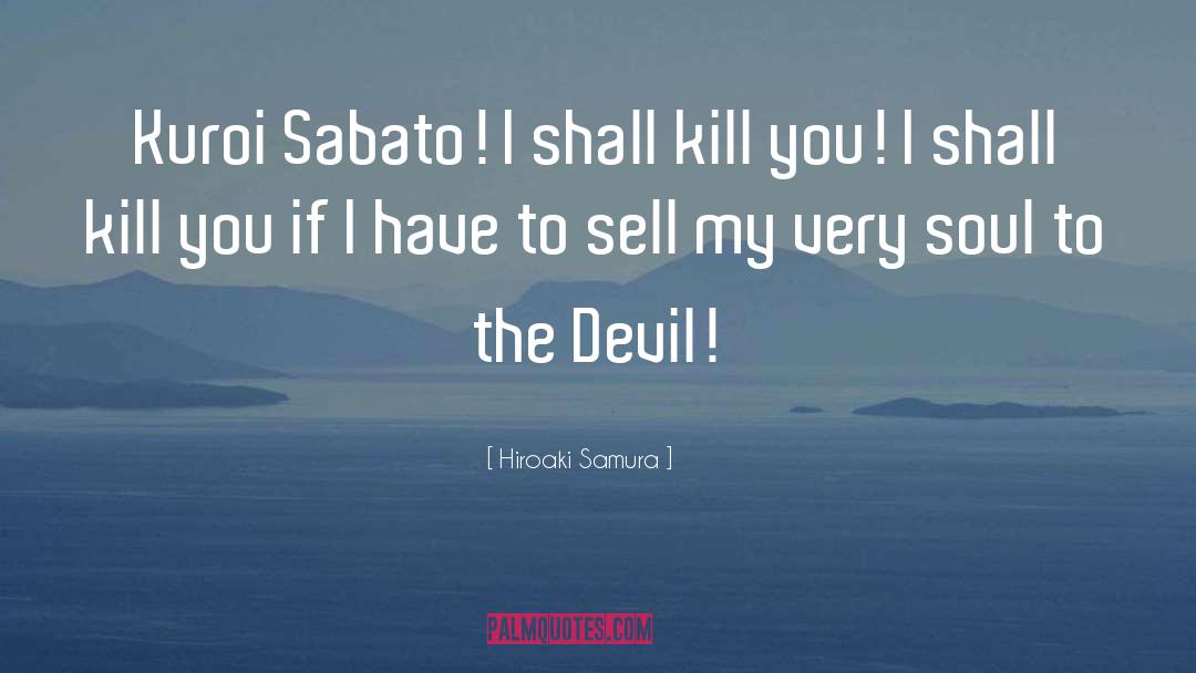 Hiroaki Samura Quotes: Kuroi Sabato! I shall kill