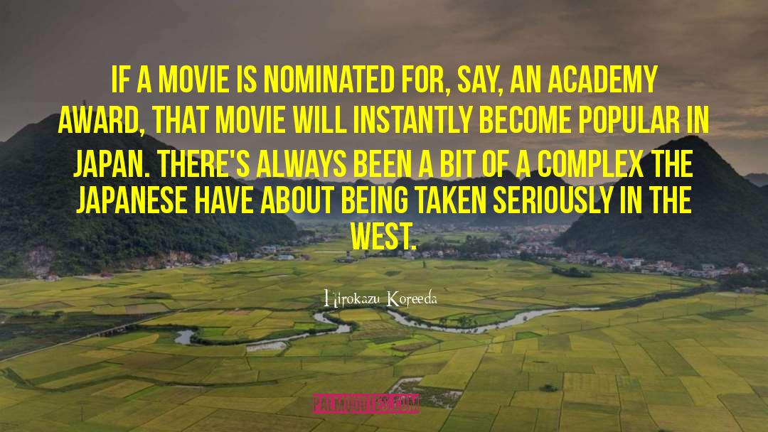 Hirokazu Koreeda Quotes: If a movie is nominated