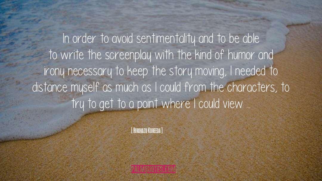 Hirokazu Koreeda Quotes: In order to avoid sentimentality