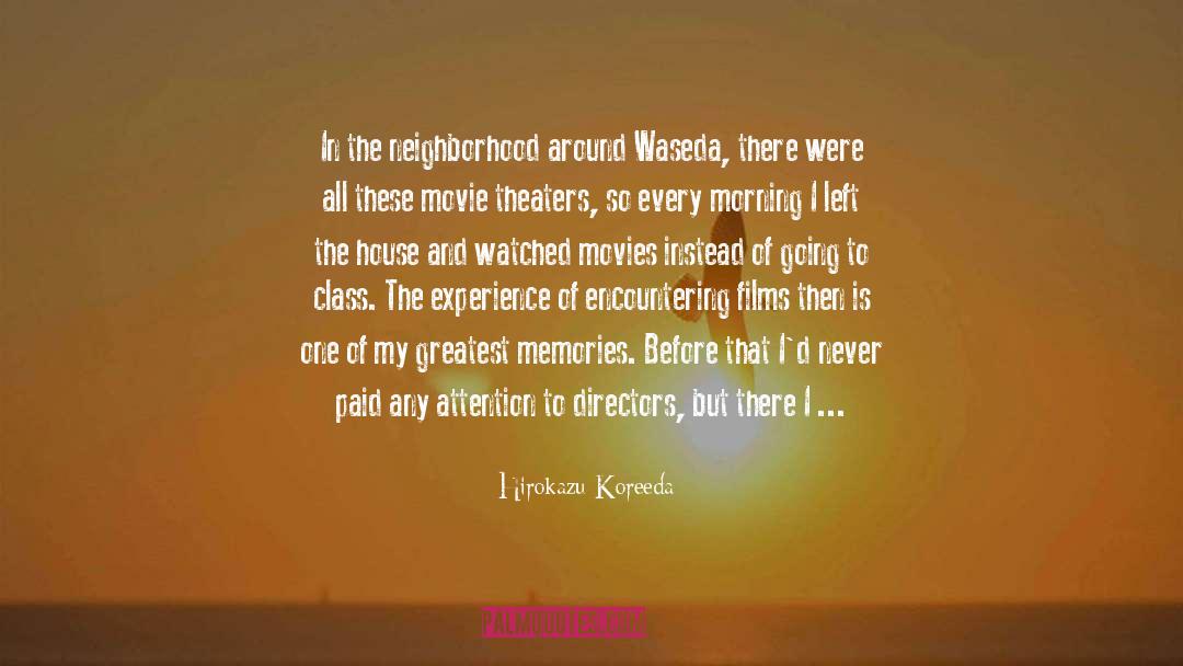 Hirokazu Koreeda Quotes: In the neighborhood around Waseda,