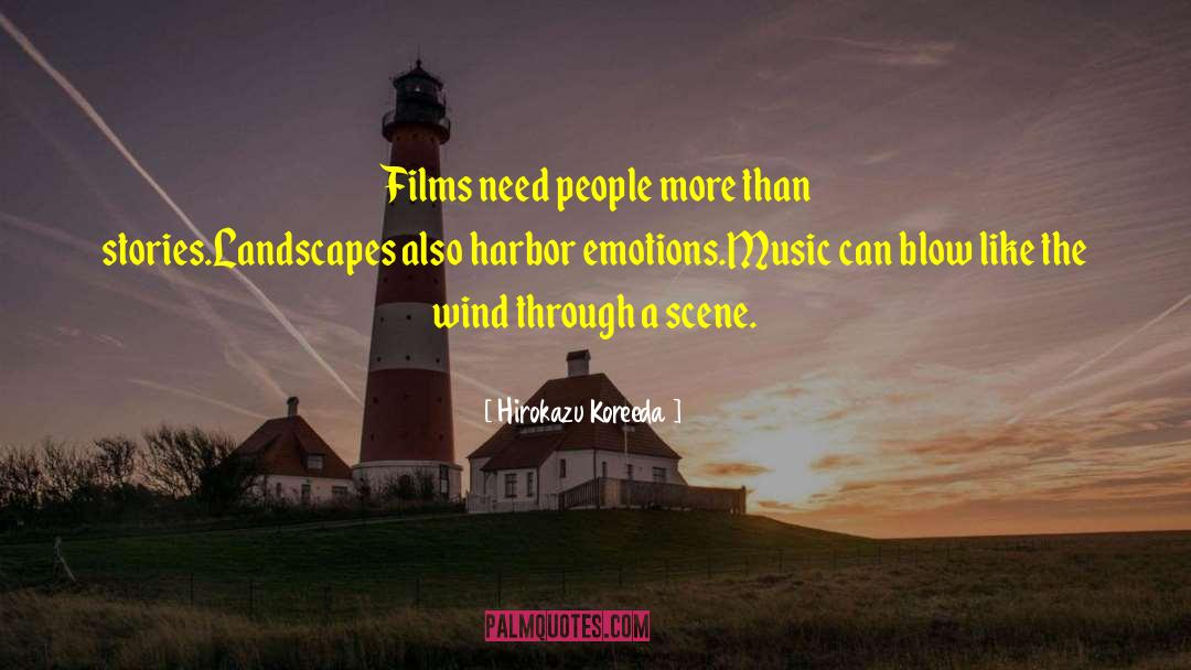 Hirokazu Koreeda Quotes: Films need people more than