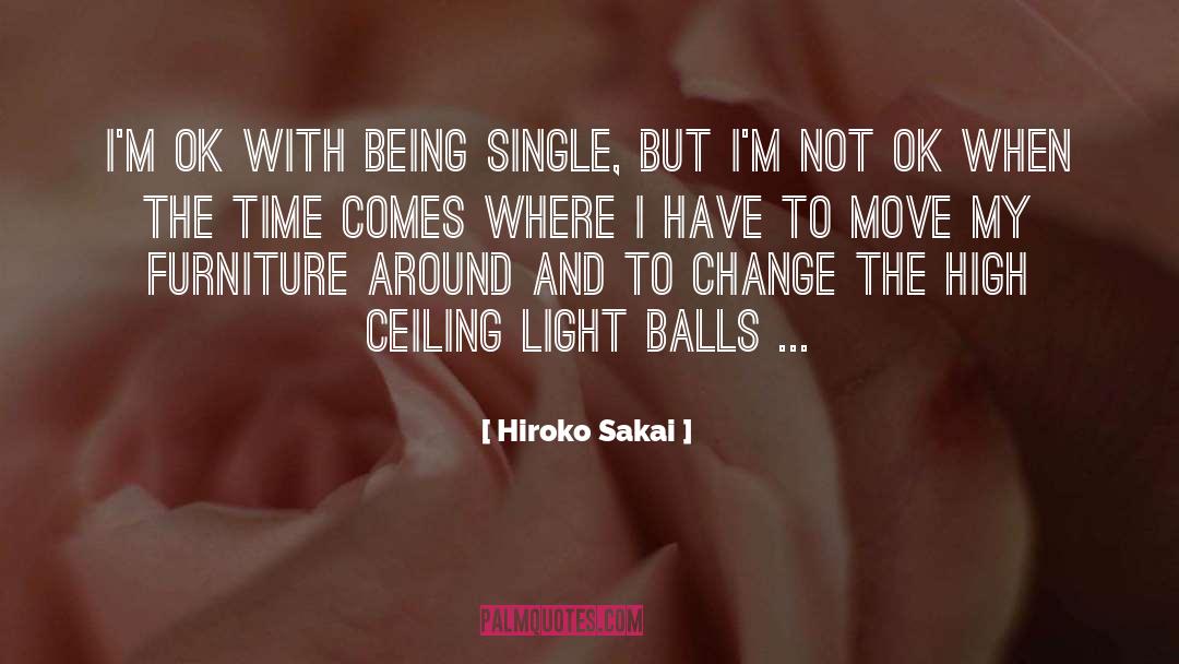 Hiroko Sakai Quotes: I'm OK with being single,