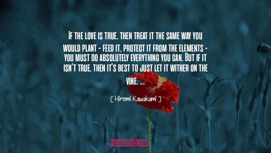 Hiromi Kawakami Quotes: If the love is true,