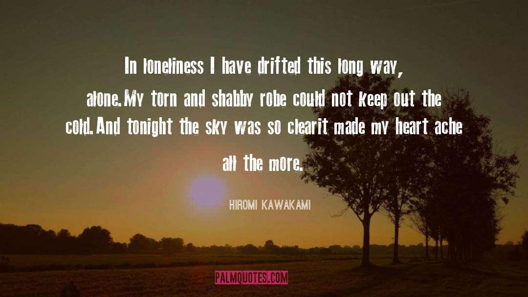 Hiromi Kawakami Quotes: In loneliness I have drifted
