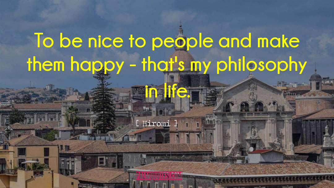 Hiromi Quotes: To be nice to people