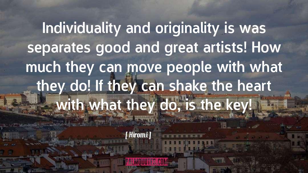 Hiromi Quotes: Individuality and originality is was