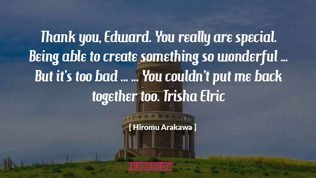 Hiromu Arakawa Quotes: Thank you, Edward. You really