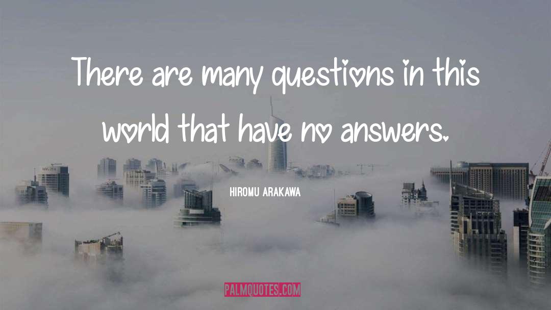 Hiromu Arakawa Quotes: There are many questions in