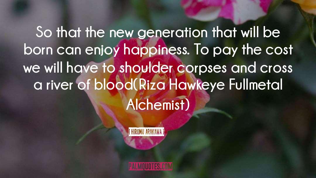 Hiromu Arakawa Quotes: So that the new generation