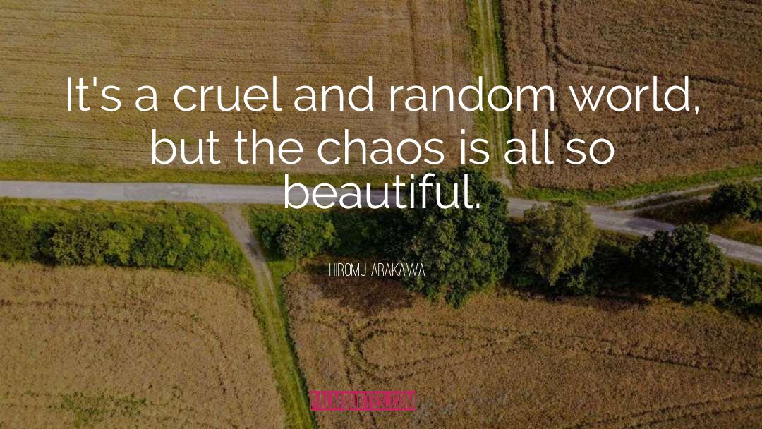 Hiromu Arakawa Quotes: It's a cruel and random