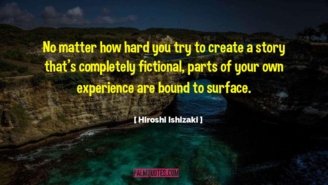 Hiroshi Ishizaki Quotes: No matter how hard you