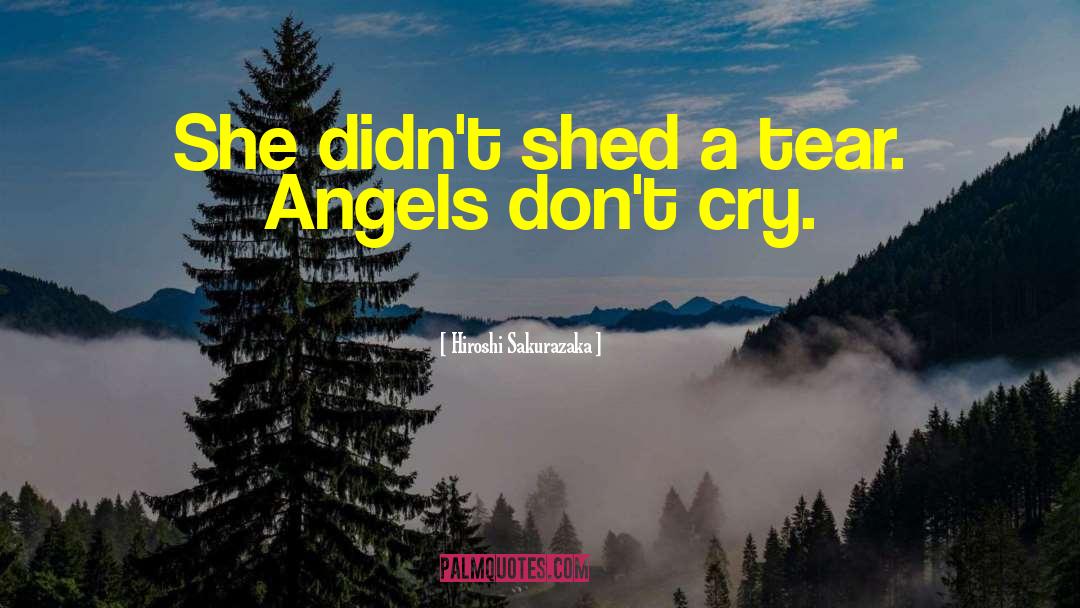 Hiroshi Sakurazaka Quotes: She didn't shed a tear.