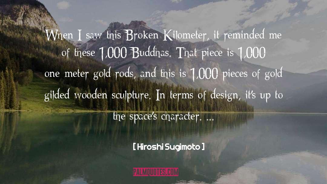 Hiroshi Sugimoto Quotes: When I saw this Broken