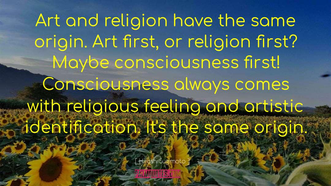 Hiroshi Sugimoto Quotes: Art and religion have the