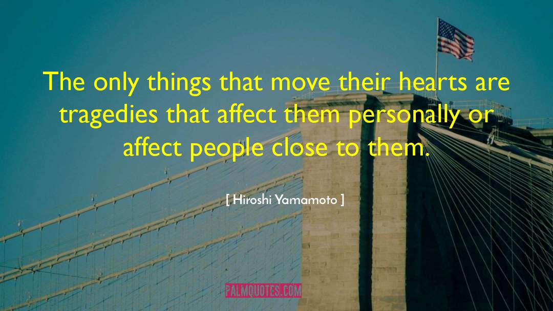 Hiroshi Yamamoto Quotes: The only things that move
