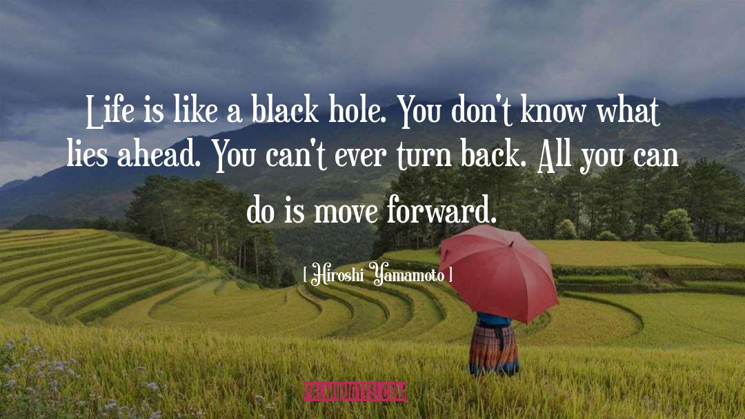 Hiroshi Yamamoto Quotes: Life is like a black