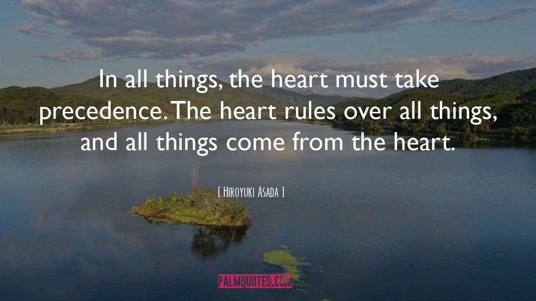 Hiroyuki Asada Quotes: In all things, the heart