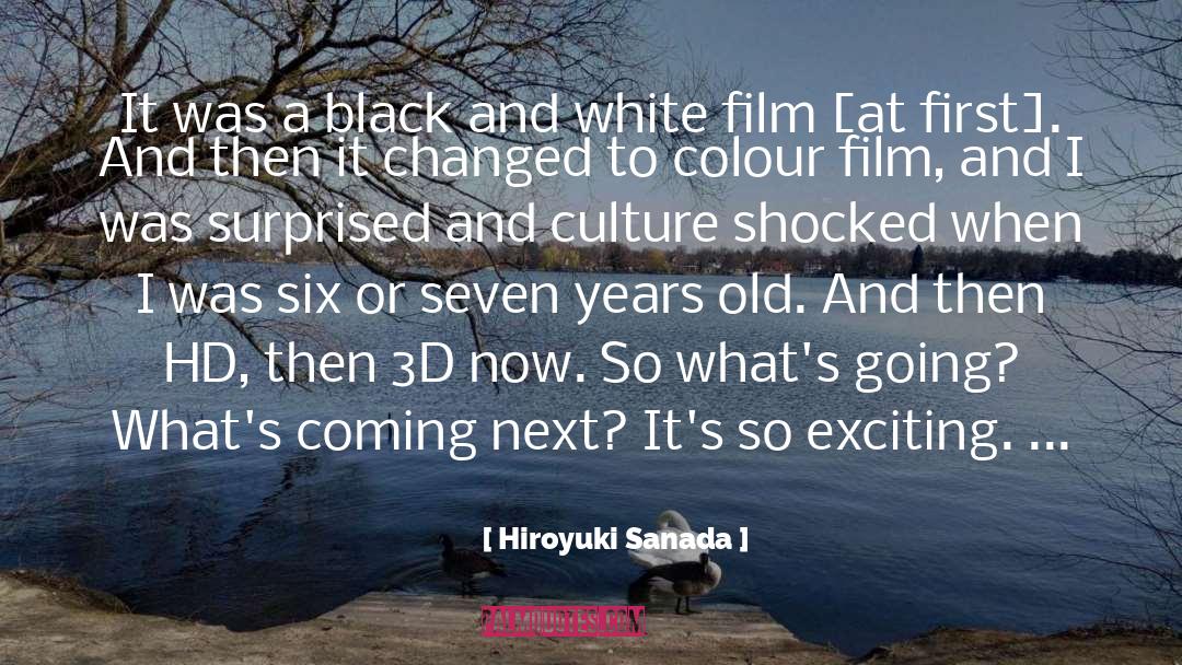 Hiroyuki Sanada Quotes: It was a black and