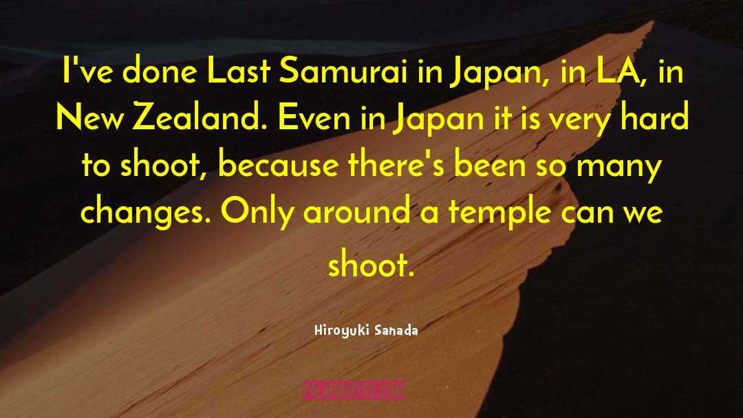 Hiroyuki Sanada Quotes: I've done Last Samurai in